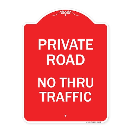 Signmission Designer Series Private Road No Thru Traffic, Red & White Aluminum Sign, 18" x 24", RW-1824-23242 A-DES-RW-1824-23242